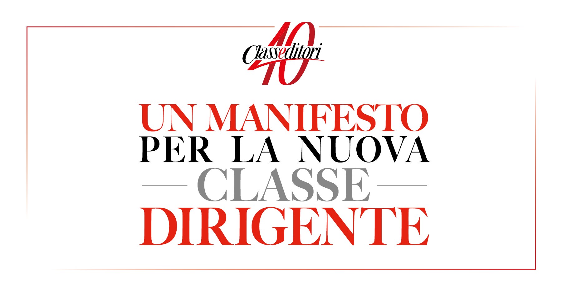 Class Editori 40 Anni - Un Manifesto per la nuova Classe Dirigente 2026