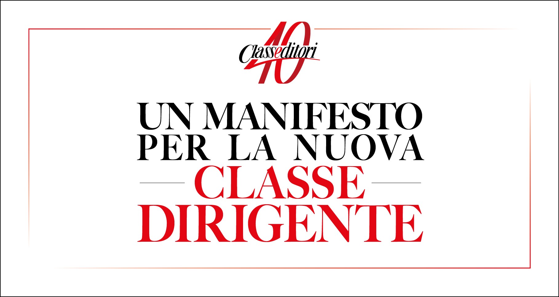 Class Editori 40 Anni - Un Manifesto per la nuova Classe Dirigente 2026
